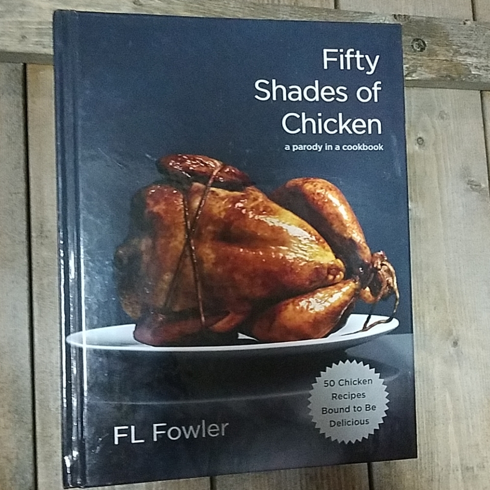 "Fifty Shades of Chicken " Cookbook